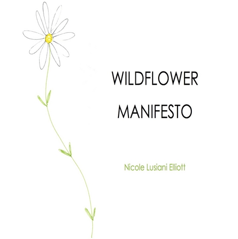 Wildflower Manifesto - Nicole Lusiani Elliott