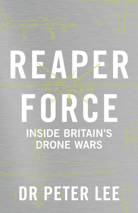 Reaper Force - Inside Britain's Drone Wars - Peter Lee