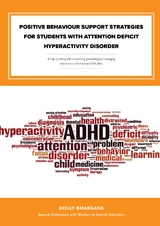 Positive Behaviour Support Strategies for Students with Attention Deficit Hyperactivity Disorder: A Step by Step Guide to Assessing a Managing a Preventing Emotional and Behavioural Difficulties -  Dolly Bhargava