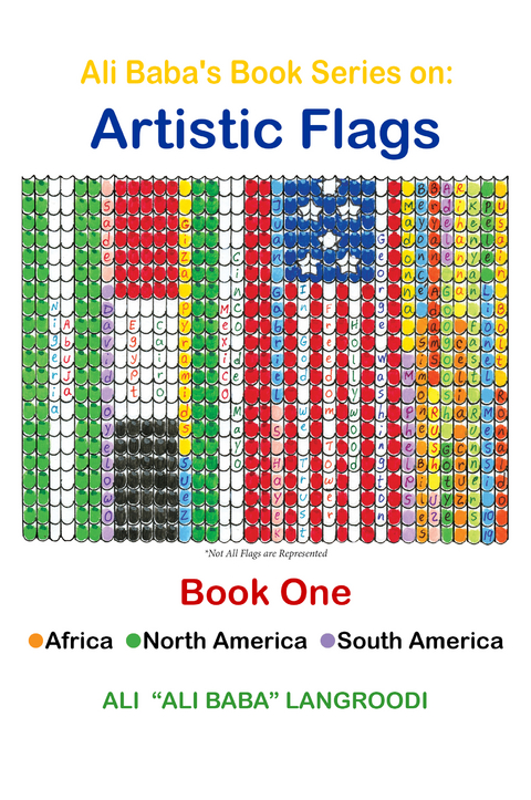 Ali Baba's Book Series on: Artistic Flags - Book One: Africa. North America. South America - Ali Langroodi