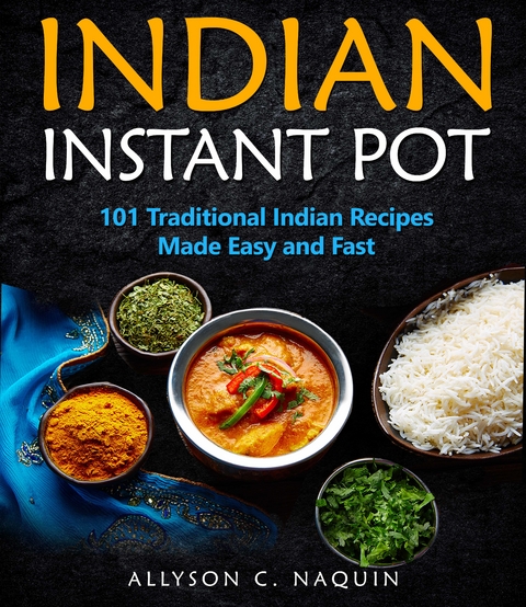 Indian Instant Pot -  Allyson C. Naquin