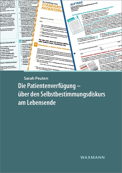 Die Patientenverfügung - über den Selbstbestimmungsdiskurs am Lebensende -  Sarah Peuten