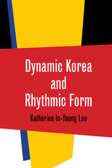 Dynamic Korea and Rhythmic Form - Katherine In-Young Lee