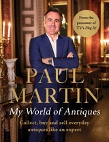 Paul Martin: My World Of Antiques - Paul Martin