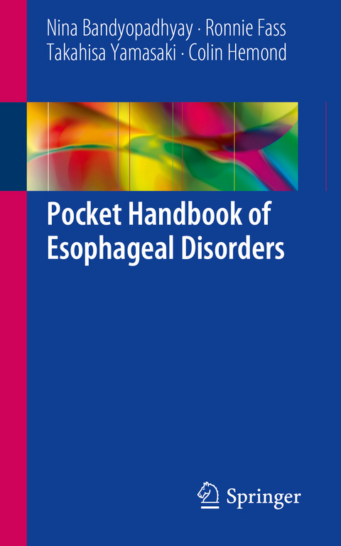 Pocket Handbook of Esophageal Disorders - Nina Bandyopadhyay, Ronnie Fass, Takahisa Yamasaki, Colin Hemond