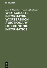 Wirtschaftsinformatik-Wörterbuch / Dictionary of Economic Informatics - Lutz J. Heinrich, Friedrich Roithmayr