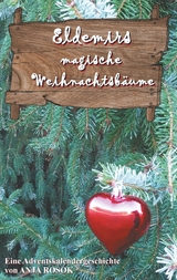 Eldemirs magische Weihnachtsbäume - Anja Rosok