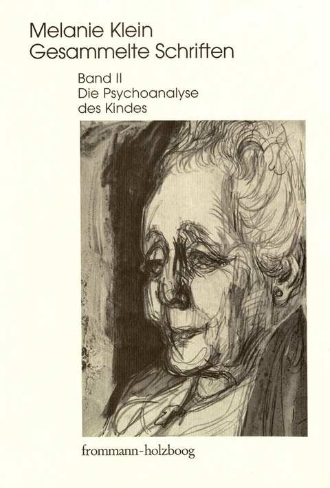 Melanie Klein: Gesammelte Schriften / Band II: Die Psychoanalyse des Kindes -  Melanie Klein