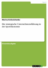 Die strategische Unternehmensführung in der Sportökonomie - Marina Kolisnichenko