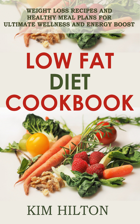 Low Fat Diet Cookbook -  Kim Hilton