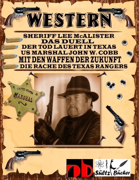 WESTERN - Sheriff Lee McAlister in DAS DUELL - US Marshal John W. Cobb in MIT DEN WAFFEN DER ZUKUNFT - Die Rache des Texas Rangers, sowie Der Tod lauert in Texas - Uwe H. Sültz, Renate Sültz