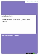 Protokoll zum Praktikum Quantitative Analyse - Alisa Reshetnyk