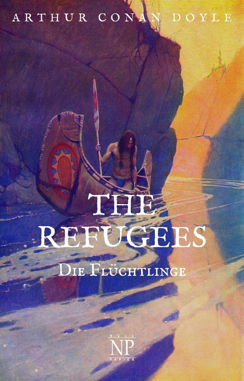 The Refugees - Die Flüchtlinge -  Arthur Conan Doyle