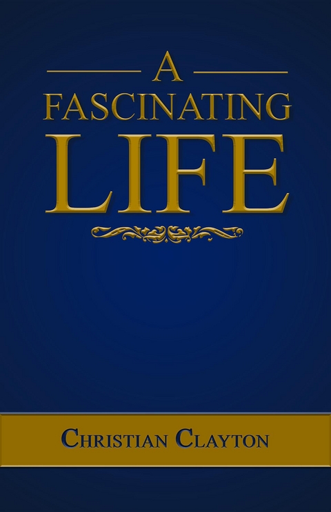 A Fascinating Life - Christian Clayton