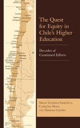 Quest for Equity in Chile's Higher Education -  Ximena Catalan,  Catherine Horn,  Maria Veronica Santelices