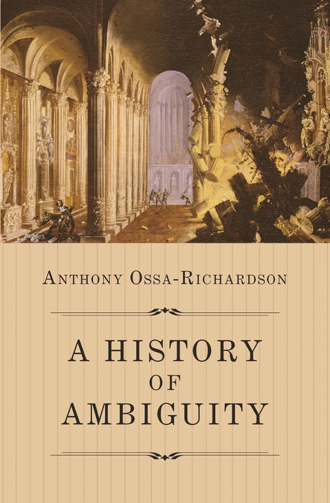 History of Ambiguity -  Anthony Ossa-Richardson