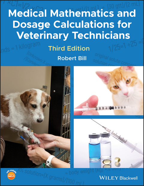 Medical Mathematics and Dosage Calculations for Veterinary Technicians - Robert Bill