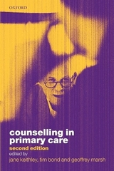 Counselling in Primary Care - Keithley, Jane; Bond, Tim; Marsh, Geoffrey