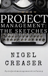 Project Management: The Sketches - Nigel Creaser