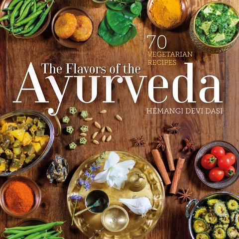 The Flavors of the Ayurveda - Hemangi Devi Dasi