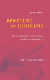 Bewegung ist Handlung - Dania Neumann