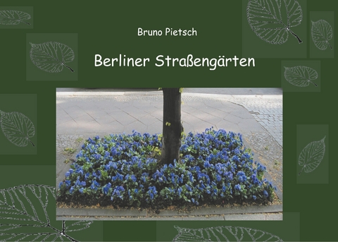 Berliner Straßengärten -  Bruno Pietsch