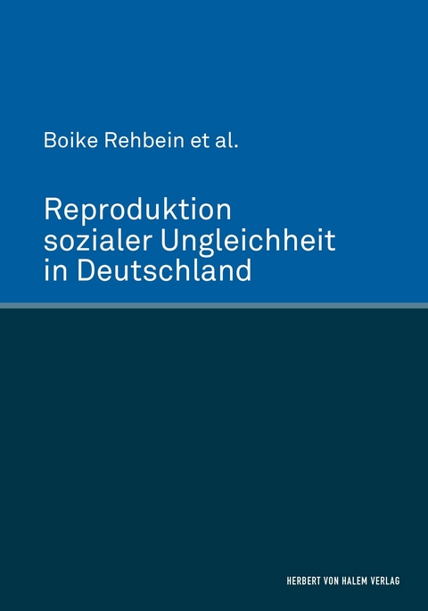 Reproduktion sozialer Ungleichheit in Deutschland -  Boike Rehbein