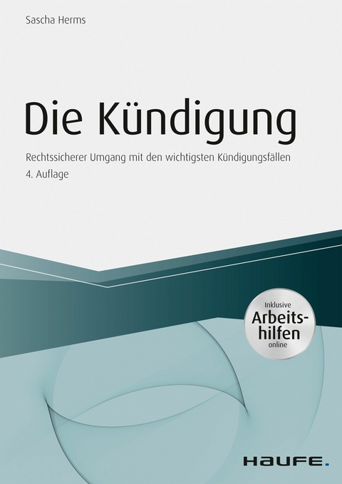 Die Kündigung - inkl. Arbeitshilfen online - Sascha Herms