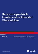 Ressourcen psychisch kranker und suchtkranker Eltern stärken - Albert Lenz