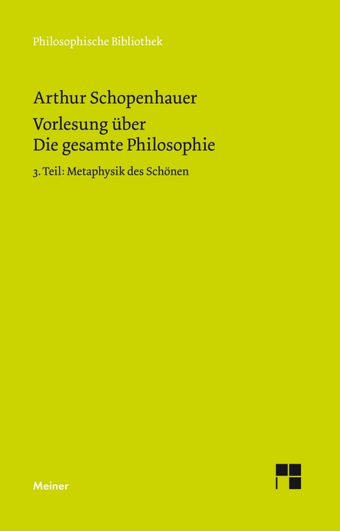 Vorlesung über Die gesamte Philosophie oder die Lehre vom Wesen der Welt und dem menschlichen Geiste, 3. Teil -  Arthur Schopenhauer