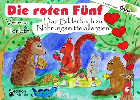 Die roten Fünf - Das Bilderbuch zu Nahrungsmittelallergien. Für alle Kinder, die einen einzigartigen Körper haben. (Empfohlen vom DAAB - Deutscher Allergie- und Asthmabund e.V.) - Verena Herleth