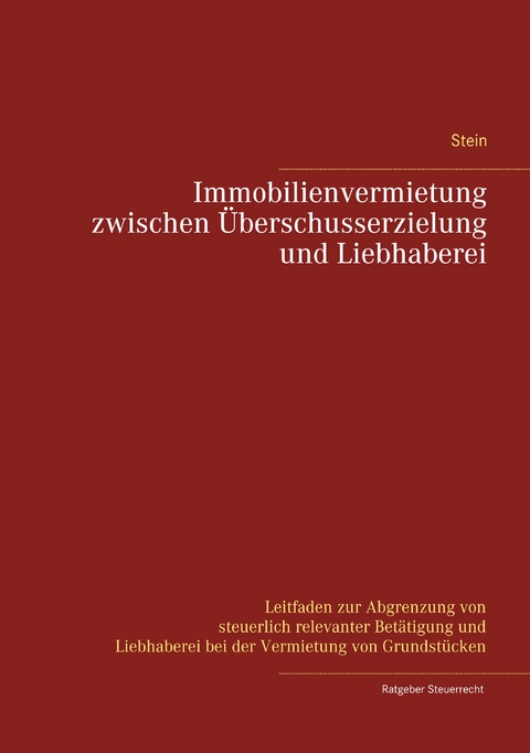 Immobilienvermietung zwischen Überschusserzielung und Liebhaberei - Michael Stein