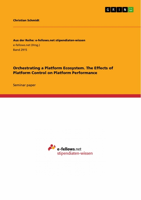 Orchestrating a Platform Ecosystem. The Effects of Platform Control on Platform Performance - Christian Schmidt