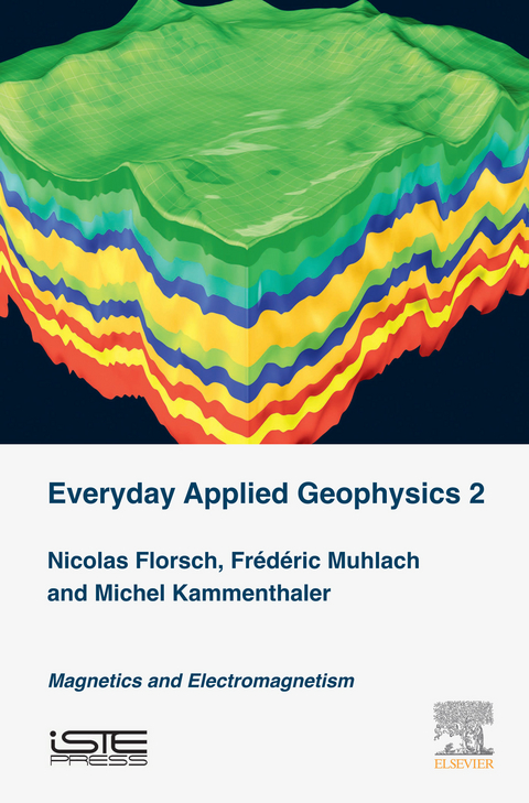 Everyday Applied Geophysics 2 -  Nicolas Florsch,  Michel Kammenthaler,  Frederic Muhlach