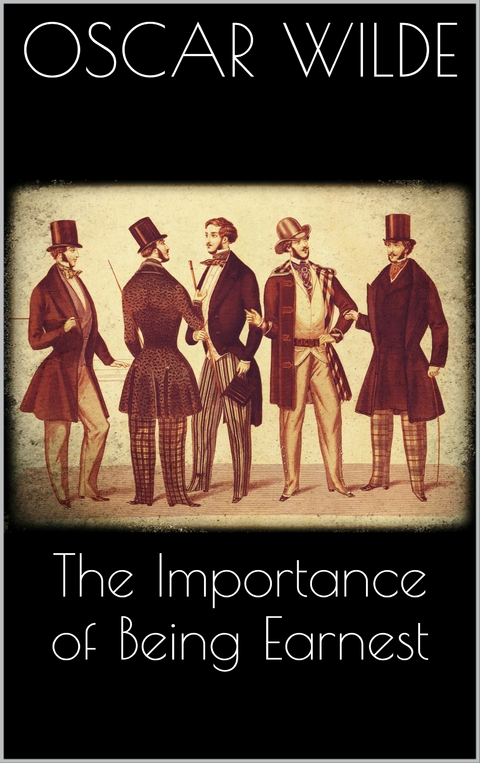 The Importance of Being Earnest - Oscar Wilde