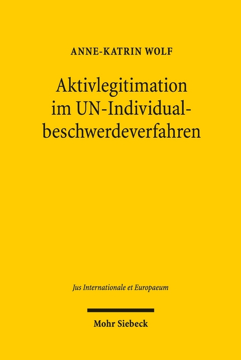 Aktivlegitimation im UN-Individualbeschwerdeverfahren -  Anne-Katrin Wolf