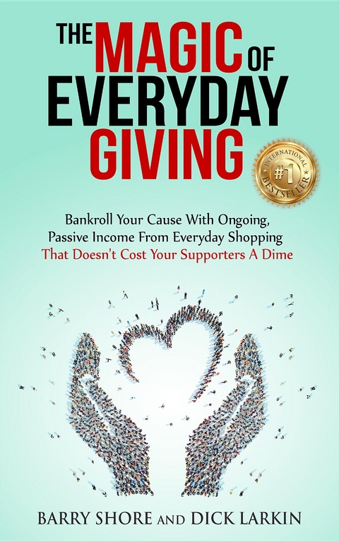 The MAGIC of Everyday Giving - Dick Larkin, Barry Shore