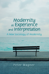 Modernity as Experience and Interpretation - Peter Wagner