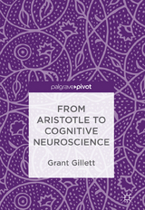 From Aristotle to Cognitive Neuroscience - Grant Gillett