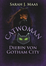 Catwoman - Diebin von Gotham City -  Sarah J. Maas