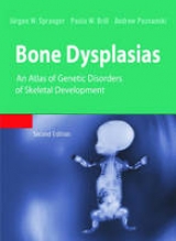 Bone Dysplasias - W. Spranger, Jurgen; W. Brill, Paula; K. Poznanski, Andrew