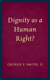 Dignity as a Human Right? -  George P. Smith