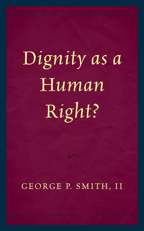 Dignity as a Human Right? -  George P. Smith