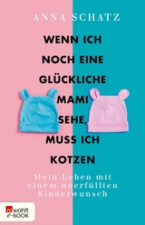 Wenn ich noch eine glückliche Mami sehe, muss ich kotzen -  Anna Schatz