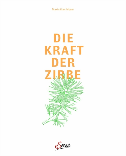 Die Kraft der Zirbe - Maximilian Moser