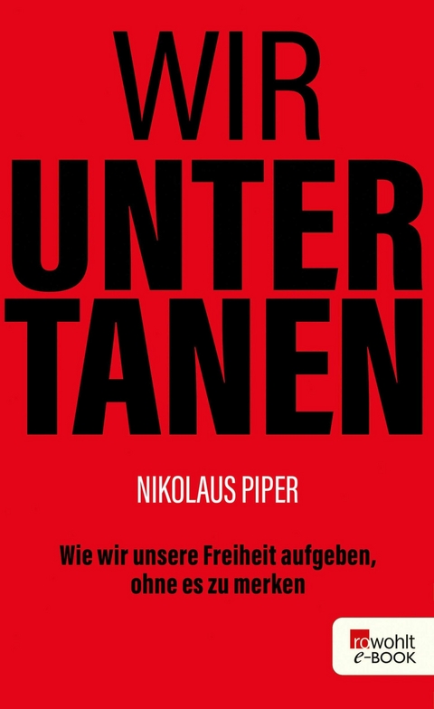 Wir Untertanen -  Nikolaus Piper