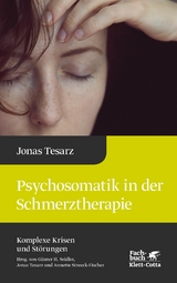 Psychosomatik in der Schmerztherapie (Komplexe Krisen und Störungen, Bd. 1) -  Jonas Tesarz