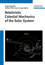 Relativistic Celestial Mechanics of the Solar System - Sergei Kopeikin, Michael Efroimsky, George Kaplan