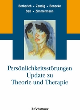 Persönlichkeitsstörungen. Update zu Theorie und Therapie -  Götz Berberich,  Michael Zaudig,  Cord Benecke,  Henning Saß,  Johannes Zimmermann