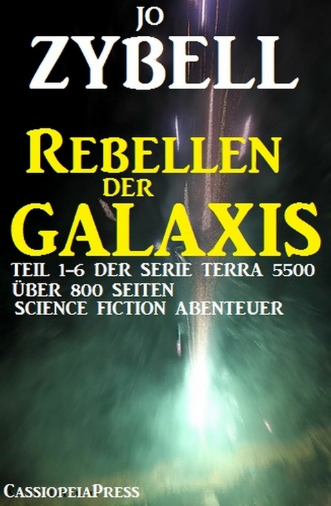 Rebellen der Galaxis (Teil 1-6 der Serie TERRA 5500 - Sammelband) -  Jo Zybell